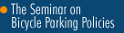 The Seminar on Bicycle Parking Policies